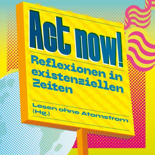 Cover von Oliver Neß - Act now! - Reflexionen in existenziellen Zeiten
