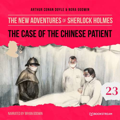 Cover von Sir Arthur Conan Doyle - The New Adventures of Sherlock Holmes - Episode 23 - The Case of the Chinese Patient