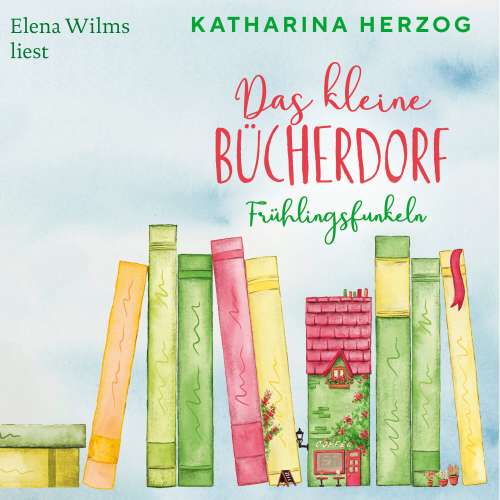 Cover von Katharina Herzog - Das schottische Bücherdorf - Band 2 - Das kleine Bücherdorf: Frühlingsfunkeln