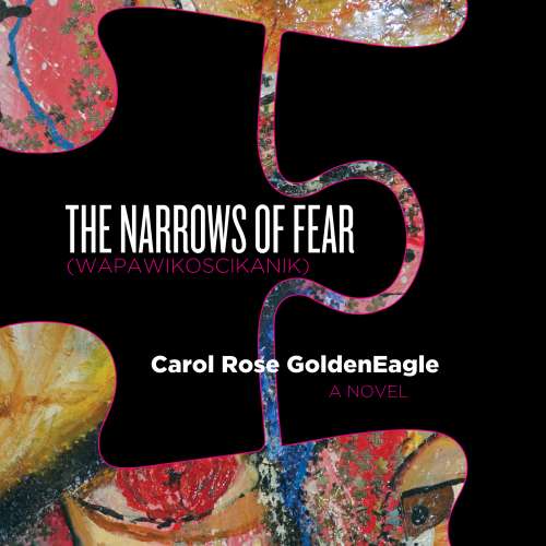 Cover von Carol Rose GoldenEagle - The Narrows of Fear (Wapawikoscikanik)