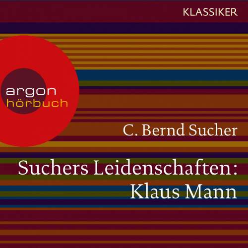 Cover von C. Bernd Sucher - Suchers Leidenschaften: Klaus Mann - Eine Einführung in Leben und Werk