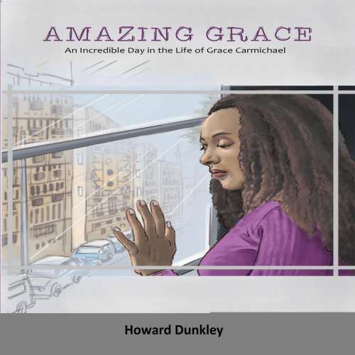 Cover von Howard Dunkley - Amazing Grace - An Incredible Day in the Life of Grace Carmichael