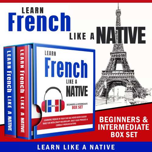 Cover von Learn Like A Native - Learn French Like a Native - Beginners & Intermediate Box Set