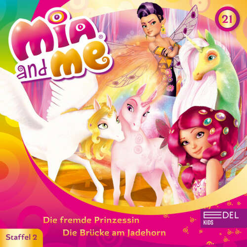 Cover von Mia and Me - Folge 21: Die fremde Prinzessin / Die Brücke am Jadehorn (Das Original-Hörspiel zur TV-Serie)