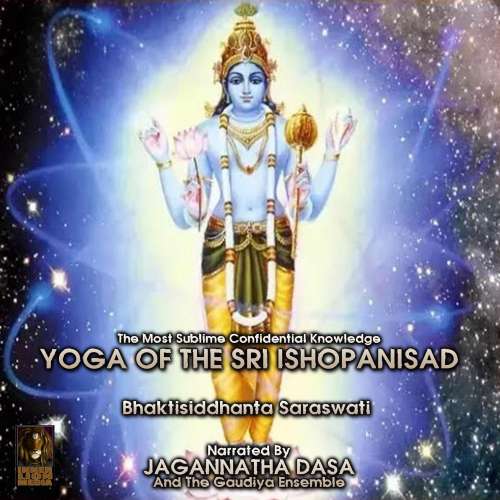 Cover von Bhaktisiddhanta Saraswati - The Most Sublime Confidential Knowledge Yoga Of The Sri Isopanisad