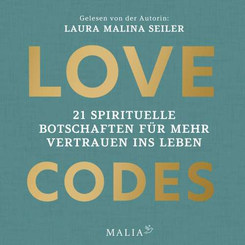 Cover von Laura Malina Seiler - Love Codes - 21 spirituelle Botschaften für mehr Vertrauen ins Leben