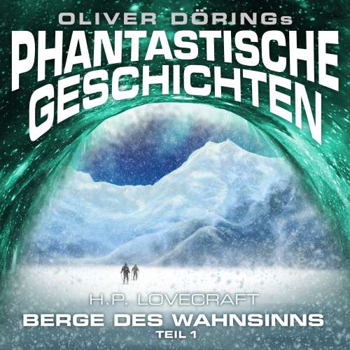 Cover von Oliver Döring - Phantastische Geschichten - Berge des Wahnsinns, Teil 1