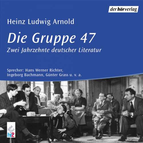 Cover von Heinz Ludwig Arnold - Die Gruppe 47 - Leben und Werk in Original Beiträgen