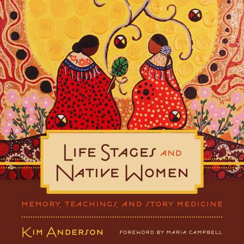 Cover von Kim Anderson - Critical Studies in Native History - Book 15 - Life Stages and Native Women