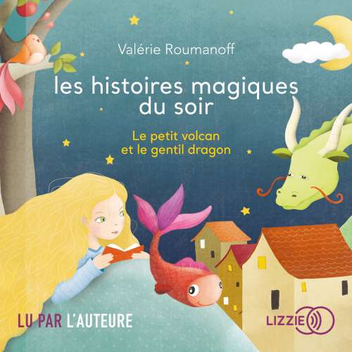 Cover von Les histoires magiques du soir - Le petit volcan et le gentil dragon