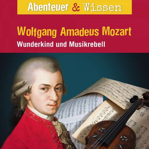 Cover von Abenteuer & Wissen - Wolfgang Amadeus Mozart - Wunderkind und Musikrebell