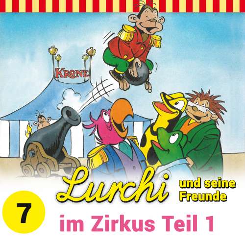 Cover von Lurchi und seine Freunde -  Folge 7 - Lurchi und seine Freunde im Zirkus, Teil 1