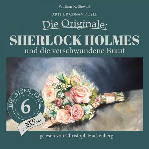 Cover von Sir Arthur Conan Doyle - Die Originale: Die alten Fälle neu - Folge 6 - Sherlock Holmes und die verschwundene Braut