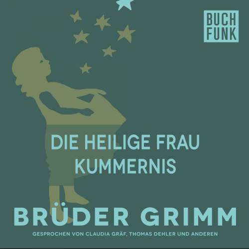 Cover von Brüder Grimm - Die heilige Frau Kummernis