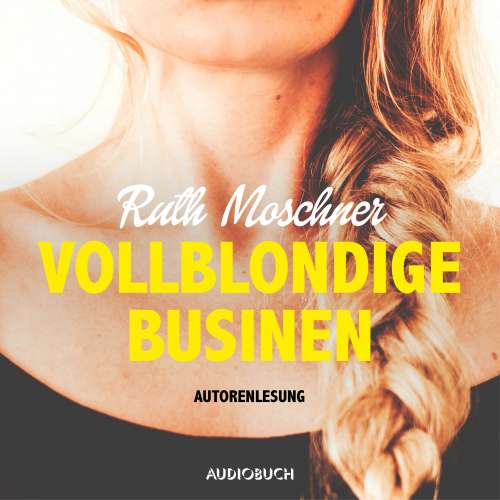 Cover von Ruth Moschner - Vollblondige Businen