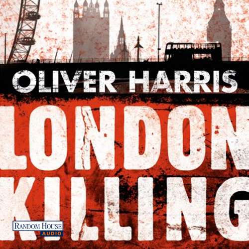 Cover von Oliver Harris - London-Thrillerreihe mit Detective Nick Belsey - Folge 1 - London Killing