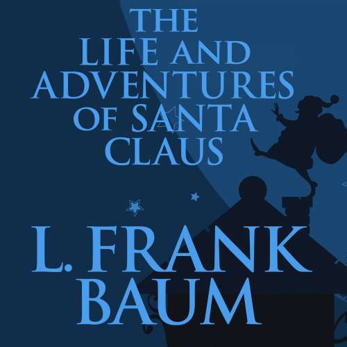 Cover von L. Frank Baum - The Life and Adventures of Santa Claus