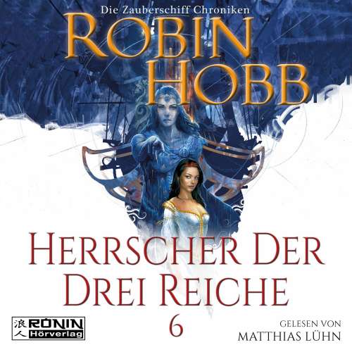 Cover von Robin Hobb - Die Zauberschiff-Chroniken 6 - Herrscher der drei Reiche