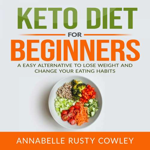 Cover von Annabelle Rusty Cowley - Keto Diet for Beginners - A Easy Alternative to Lose Weight and Change Your Eating Habits