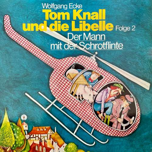 Cover von Tom Knall und die Libelle - Folge 2 - Der Mann mit der Schrotflinte