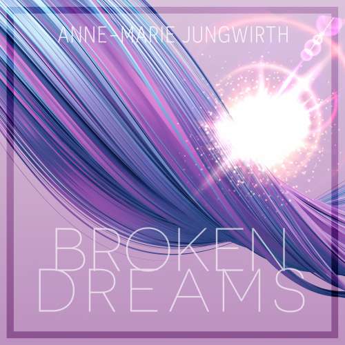 Cover von Anne-Marie Jungwirth - Only by Chance - Band 1 - Broken Dreams