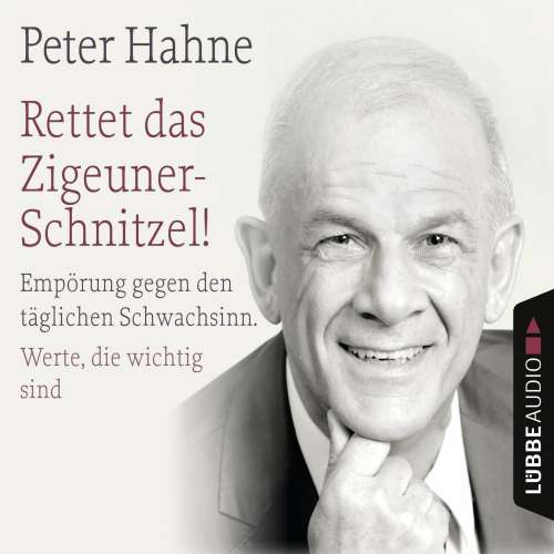 Cover von Peter Hahne - Rettet das Zigeuner-Schnitzel! - Empörung gegen den täglichen Schwachsinn. Werte, die wichtig sind
