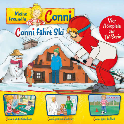 Cover von Meine Freundin Conni - 05: Conni fährt Ski / Conni und der Osterhase / Conni geht zum Kinderarzt / Conni spielt Fußball (Vier Hörspiele zur TV-Serie)