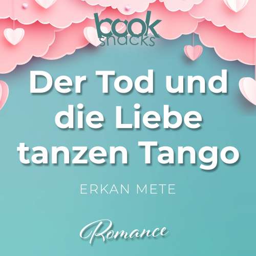 Cover von Erkan Mete - Booksnacks Short Stories - Folge 2 - Der Tod und die Liebe tanzen Tango