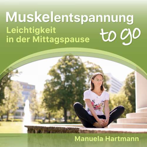 Cover von Manuela Hartmann - Muskelentspannung to go - Leichtigkeit in der Mittagspause