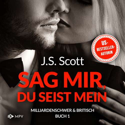 Cover von J.S. Scott - Milliardenschwer und britisch - Band 1 - Sag mir, du seist mein