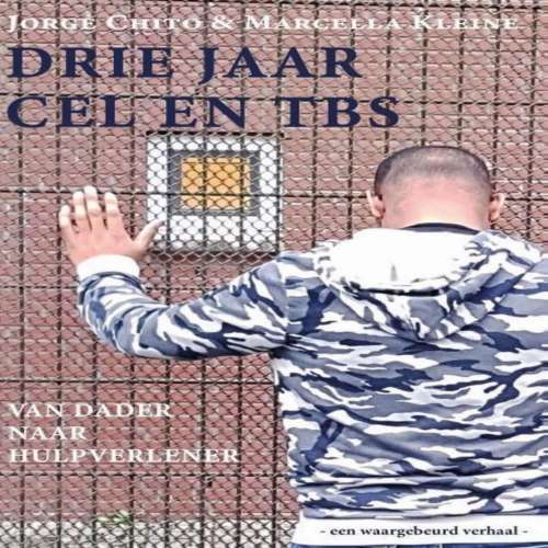 Cover von Marcella Kleine - Drie jaar cel en TBS - Van dader naar hulpverlener
