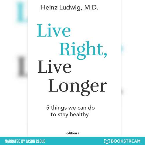 Cover von Heinz Ludwig - Live Right, Live Longer - 5 Things We Can Do to Stay Healthy