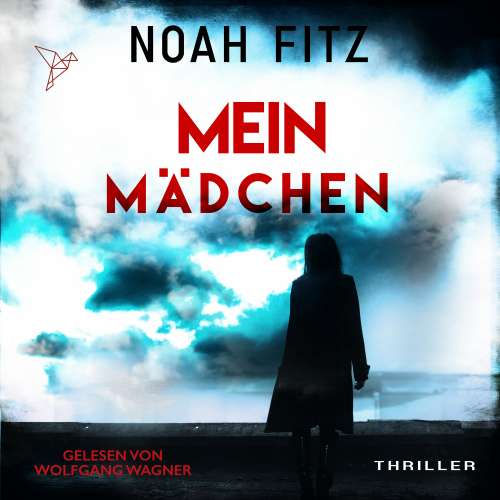 Cover von Noah Fitz - Johannes-Hornoff-Thriller - Band 12 - Mein Mädchen