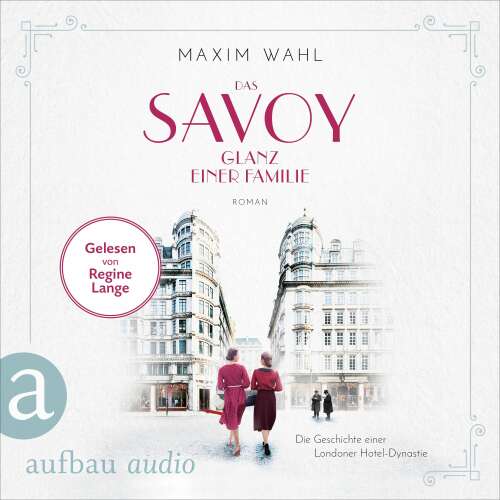 Cover von Maxim Wahl - Die SAVOY-Saga - Band 5 - Das Savoy - Glanz einer Familie