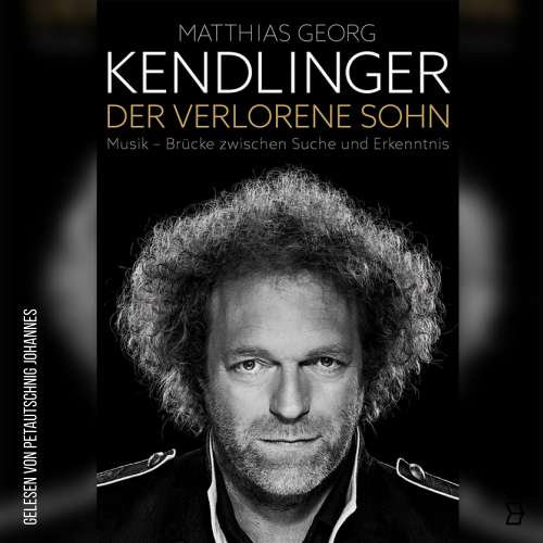 Cover von Matthias Georg Kendlinger - Der verlorene Sohn - Musik-Brücke zwischen Suche und Erkenntnis
