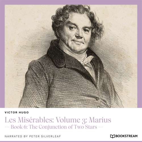 Cover von Victor Hugo - Les Misérables: Volume 3: Marius - Book 6: The Conjunction of Two Stars