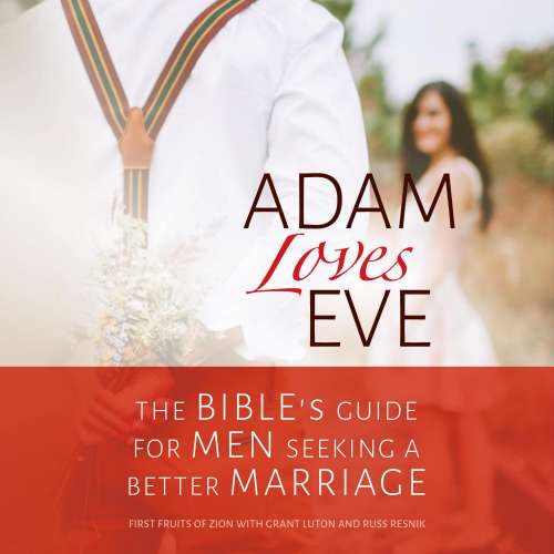 Cover von First Fruits of Zion - Adam Loves Eve - The Bible's Guide for Men Seeking a Better Marriage