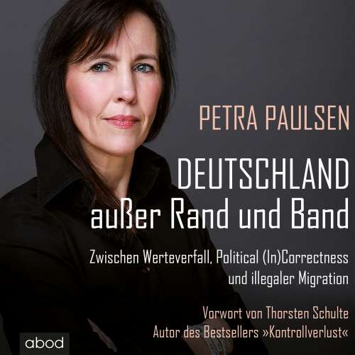 Cover von Petra Paulsen - Deutschland außer Rand und Band - Zwischen Werteverfall, Political (In)Correctness und illegaler Migration