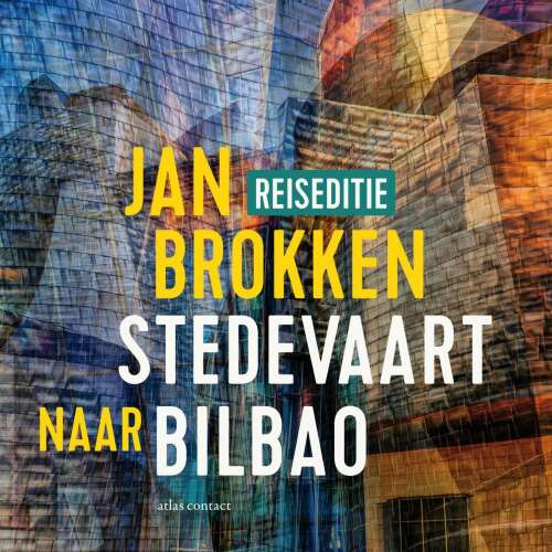 Cover von Jan Brokken - Reisverhalen uit Stedevaart - Deel 9 - Bilbao: Frank Gehry zag het gat aan de rivier
