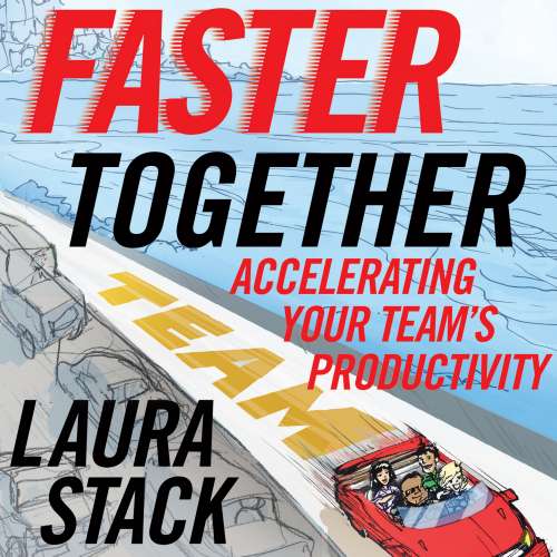 Cover von Laura Stack - Faster Together - Accelerating Your Team's Productivity