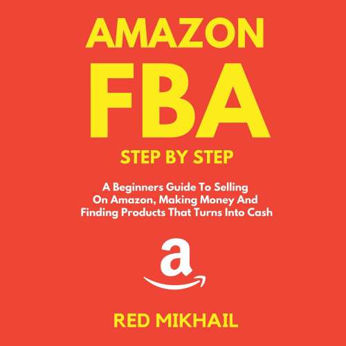 Cover von Red Mikhail - Amazon FBA - A Beginners Guide To Selling On Amazon, Making Money And Finding Products That Turns Into Cash