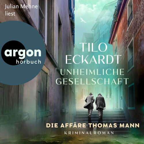 Cover - Tilo Eckardt - Unheimliche Gesellschaft - Die Affäre Thomas Mann