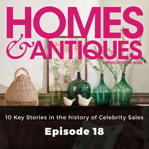 Cover von Homes & Antiques - Episode 18 - 10 Key Stories in the history of Celebrity Sales