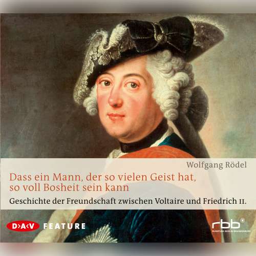 Cover von Wolfgang Rödel - Dass ein Mann, der so vielen Geist hat, so voll Bosheit sein kann. Geschichte der Freundschaft zwischen Voltaire und Friedrich II
