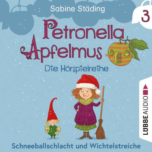 Cover von Sabine Städing - Petronella Apfelmus - Die Hörspielreihe - Folge 3 - Schneeballschlacht und Wichtelstreiche