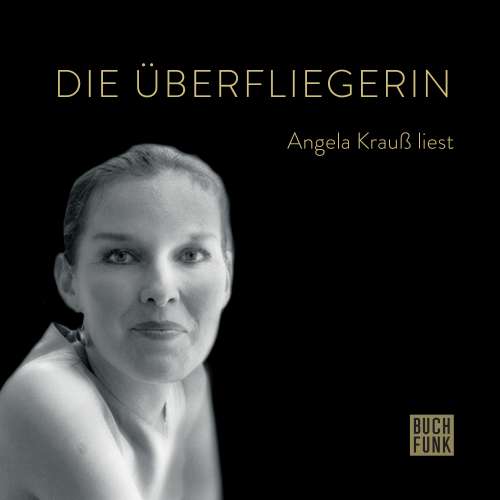 Cover von Angela Krauß - Angela Krauß liest - Die Überfliegerin