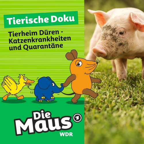 Cover von Die Maus - Folge 8 - Tierheim Düren - Katzenkrankheiten und Quarantäne
