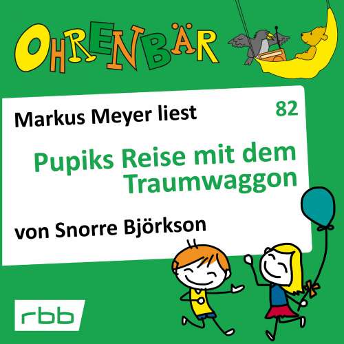 Cover von Snorre Björkson - Ohrenbär - eine OHRENBÄR Geschichte - Folge 82 - Pupiks Reise mit dem Traumwaggon