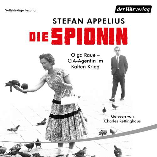 Cover von Stefan Appelius - Die Spionin - Olga Raue - CIA-Agentin im Kalten Krieg