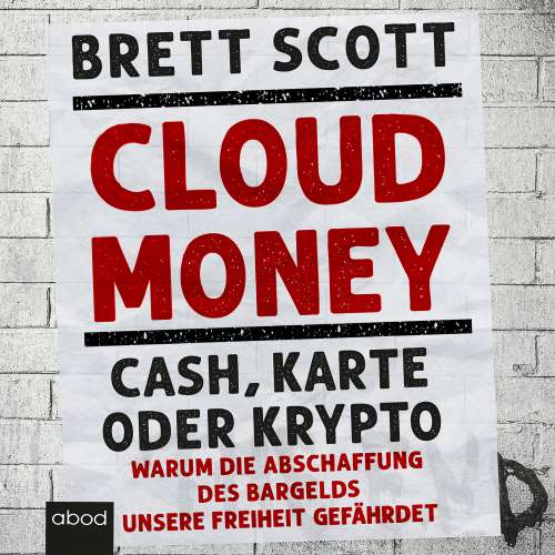 Cover von Brett Scott - Cloudmoney - Cash, Karte oder Krypto: Warum die Abschaffung des Bargelds unsere Freiheit gefährdet